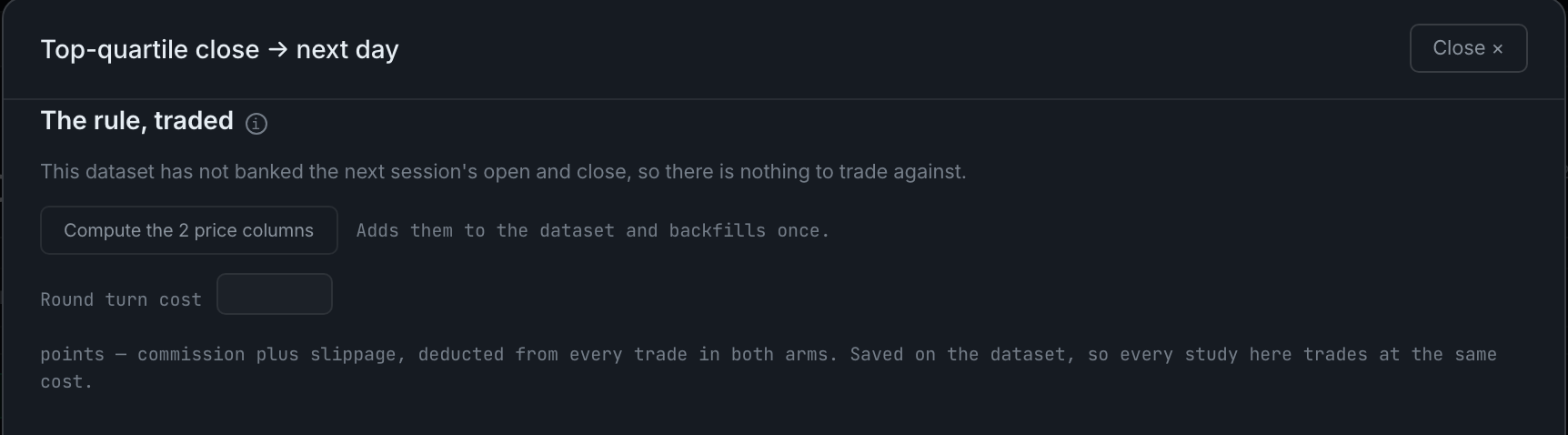 the backtest before its price columns exist: what it needs, and the round-turn cost field